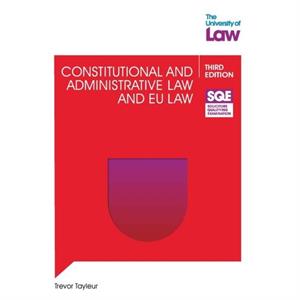 SQE  Constitutional and Administrative Law and EU Law 3e by Trevor Tayleur