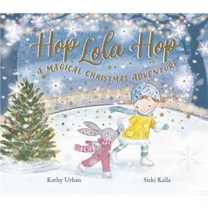 Hop Lola Hop A Magical Christmas Adventure by Kathi Urban