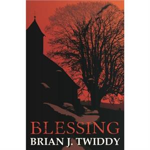 Blessing by Brian J. Twiddy