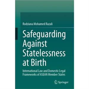 Safeguarding Against Statelessness at Birth by Rodziana Mohamed Razali