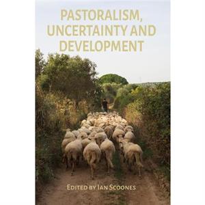 Pastoralism Uncertainty and Development by Palden Tsering