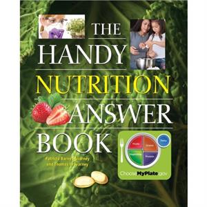 The Handy Nutrition Answer Book by Thomas E. Svarney