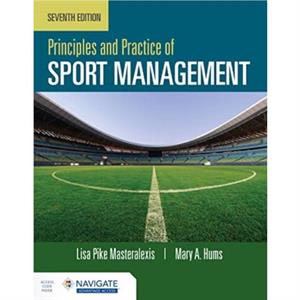 Principles and Practice of Sport Management by Mary Hums