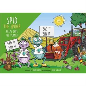 Spid the Spider Helps Save the Planet by John Eaton