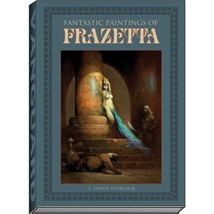 Fantastic Paintings of Frazetta by J David Spurlock