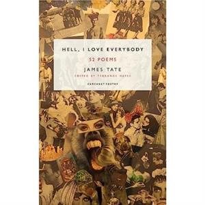 Hell I Love Everybody by James Tate