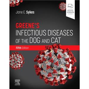 Greenes Infectious Diseases of the Dog and Cat by Sykes & Jane E. Professor & University of CaliforniaDavis