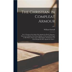 The Christian in Compleat Armour by William 16171679 Gurnall