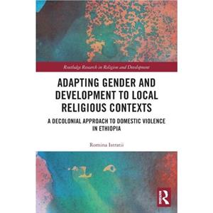 Adapting Gender and Development to Local Religious Contexts by Romina Istratii