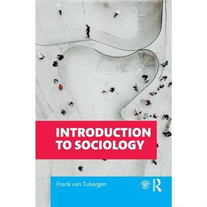 Introduction to Sociology by Frank van Tubergen