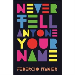 Never Tell Anyone Your Name by Federico Ivaner