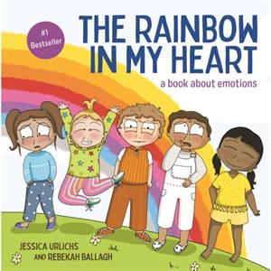 The Rainbow in My Heart by Jessica Urlichs