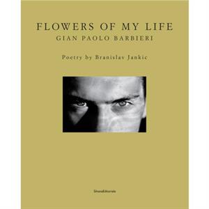 Flowers of My Life by Gian Paolo Barbieri