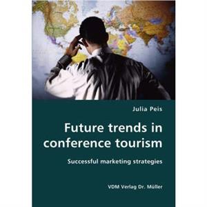 Future trends in conference tourism by Julia Peis