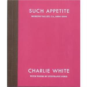 Such Appetite by Charlie White