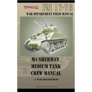 M4 Sherman Medium Tank Crew Manual by War Department