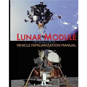 Lunar Module LM 10 Thru LM 14 Vehicle Familiarization Manual by NASA