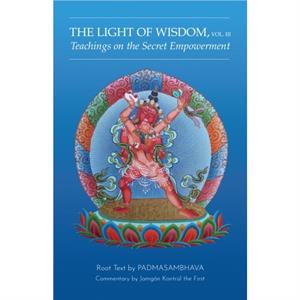 Light of Wisdom Volume III by Padmasambhava