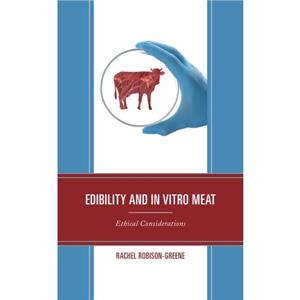 Edibility and In Vitro Meat by Rachel RobisonGreene