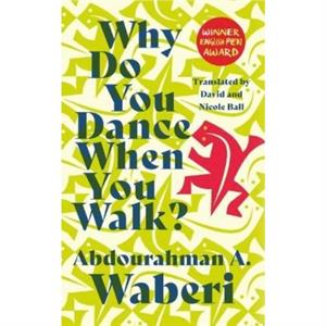 Why Do You Dance When You Walk by Abdourahman A. Waberi