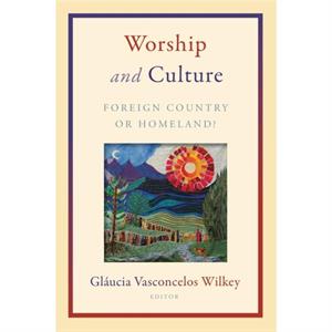 Worship and Culture by Glaucia Vasconcelos Wilkey