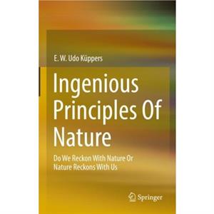 Ingenious Principles of Nature by E. W. Udo Kuppers