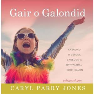 Gair o Galondid by Caryl Parry Jones