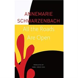 All the Roads Are Open by Annemarie Schwarzenbach