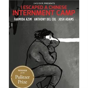 I Escaped a Chinese Internment Camp by Anthony Del Col