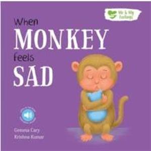 When Monkey Feels Sad by Gemma Cary