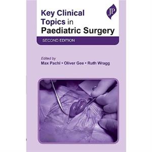 Key Clinical Topics in Paediatric Surgery by Ruth Wragg