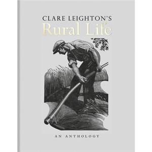 Clare Leightons Rural Life by Clare Leighton