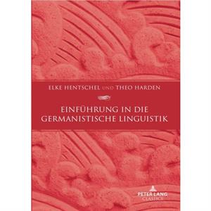 Einfuehrung in die germanistische Linguistik by Elke HentschelTheo Harden