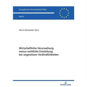 Wirtschaftliche Verursachung versus rechtliche Entstehung bei ungewissen Verbindlichkeiten by Rene Alexander Kern