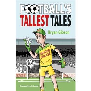 Footballs Tallest Tales by Bryan Gibson