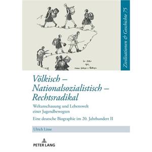 Voelkisch  Nationalsozialistisch  Rechtsradikal Das Leben der Hildegard Friese  Teil 2 by Ulrich Linse