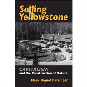 Selling Yellowstone by Mark Daniel Barringer