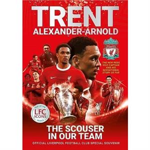 Trent AlexanderArnold The Scouser In Our Team by Liverpool FC