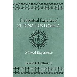 The Spiritual Exercises of St. Ignatius of Loyola by OCollins & Gerald & SJ