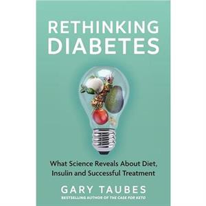 Rethinking Diabetes by Gary Taubes