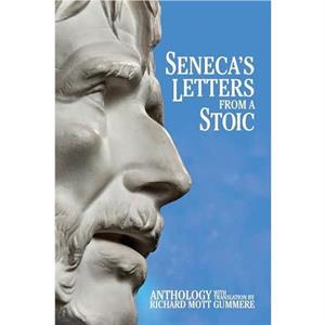 Senecas Letters from a Stoic by Lucius Annaeus Seneca