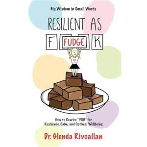 Resilient As Fudge by Dr. Glenda Rivoallan