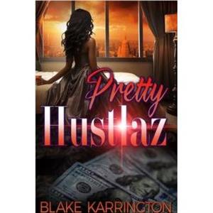 Pretty Hustlaz by Blake Karrington