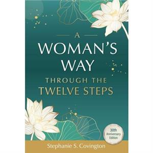 A Womans Way Through The Twelve Steps by Stephanie S. Covington