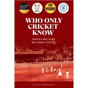 Who Only Cricket Know by David Woodhouse