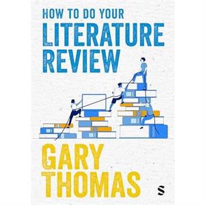 How to Do Your Literature Review by Gary Thomas