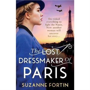 The Lost Dressmaker of Paris by Suzanne Fortin