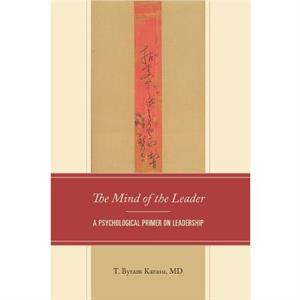 The Mind of the Leader by T. Byram Karasu