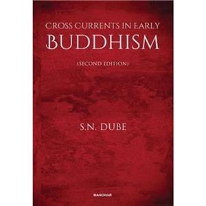 Cross Currents in Early Buddhism by Surendra Nath Dube