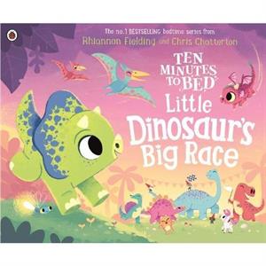 Ten Minutes to Bed Little Dinosaurs Big Race by Rhiannon Fielding